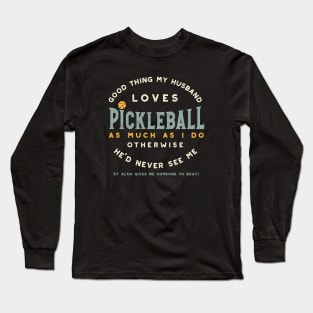 Funny Pickleball Saying for Married Players Long Sleeve T-Shirt
